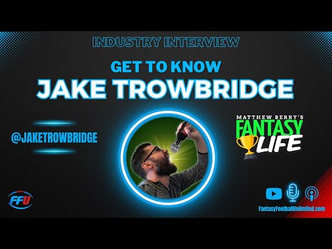 Interview With Jake Trowbridge From Matthew Berry's Fantasy Life- Fantasy Football Unlimited Podcast