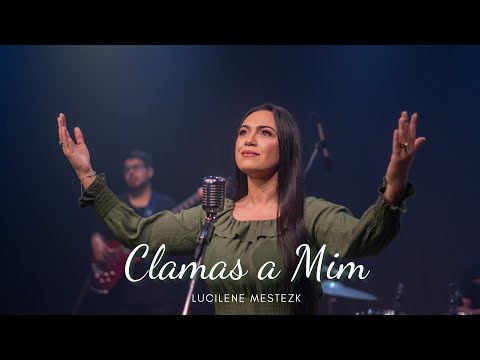 Lucilene Mestezk - Clamas a Mim (Clipe Oficial)
