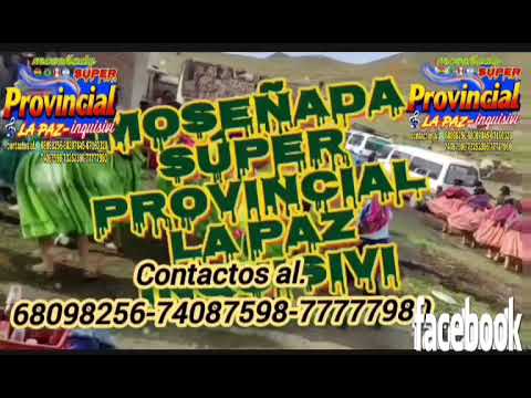 MOSEÑADA SÚPER PROVINCIAL LA PAZ INQUISIVI. tema.que bonito es el amor.
