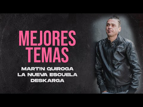 La Deskarga, Martín Quiroga, La Nueva Escuela - Mejores Temas