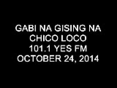 Gabi na Gising na Chico Loco 101.1 Yes FM October 24, 2014 (2)