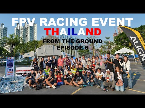 Thailand From The Ground - FPV Racing Event - Bangkok - ศูนย์การประชุมแห่งชาติสิริกิติ์ - Episode #6