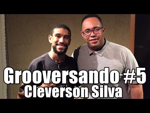 Grooversando #5 - Cleverson Silva