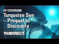 Ev Cochrane: Turquoise Sun – Prequel to Discovery | Thunderbolts
