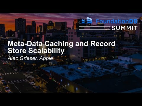 Meta-Data Caching and Record Store Scalability - Alec Grieser, Apple