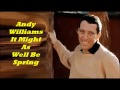Αndy Williams..........Ιt Might As Well Be Spring.