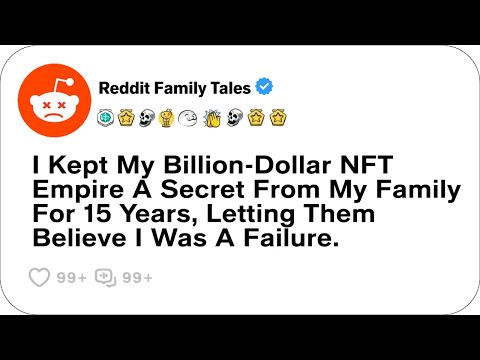 I Kept My Billion-Dollar NFT Empire A Secret From My Family For 15 Years....- Reddit Podcast