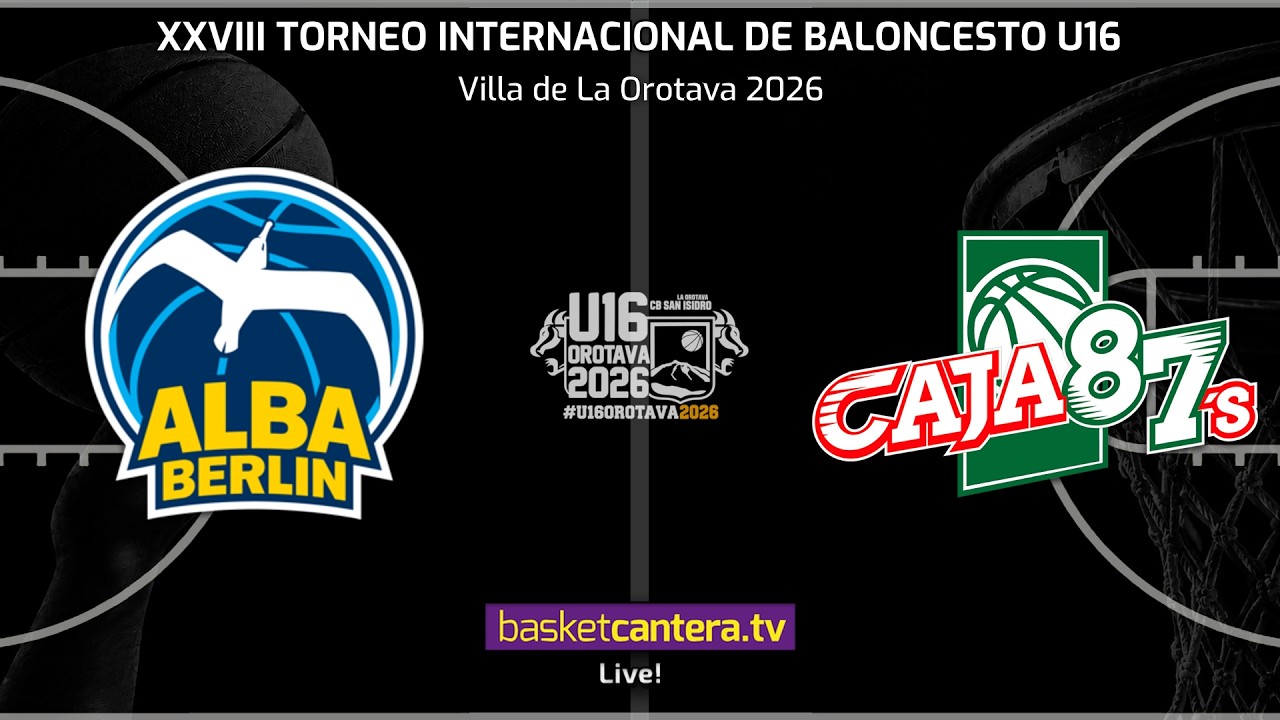 #DIRECTO ALBA BERLÍN vs CAJA 87 SEVILLA. 5/6 PUESTO.- Torneo U16 Villa de La Orotava 2026