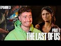first time playing THE LAST OF US!! Part 1 EP3 | NO TESS!!
