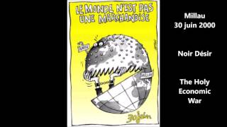 2000 - Noir Désir   The Holy Economic War (Live Millau Concert de soutien à Jose Bove)