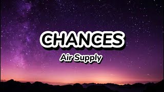 Air Supply- Chances (lyrics)