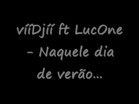 vííDjíí ft LucOne - Naquele dia de verão...