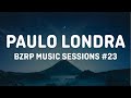 PAULO LONDRA || BZRP Music Sessions #23 (Letra/Lyrics)