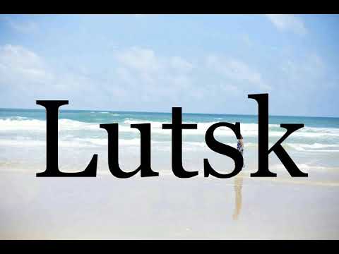 How To Pronounce Lutsk🌈🌈🌈🌈🌈🌈Pronunciation Of Lutsk