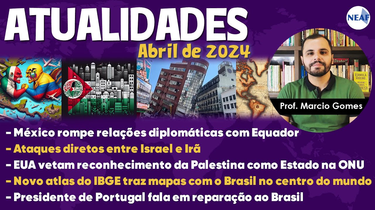 Atualidades para Concursos Públicos NEAF | Abril de 2024