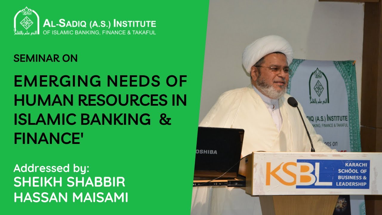 Sheikh Shabbir Maisami | Seminar on "Emerging Needs of Human Resources in Islamic Banking & Finance"