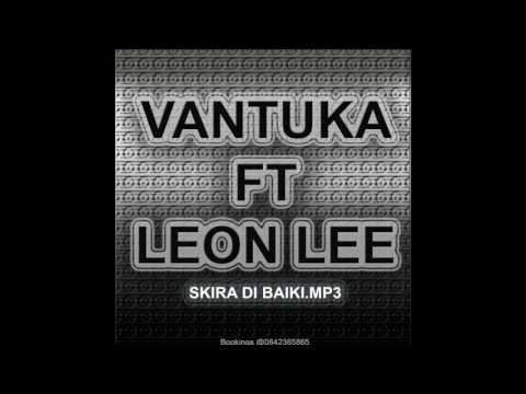 Vantuka ft Leon Lee - Skira di baiki  (For Promo Only)
