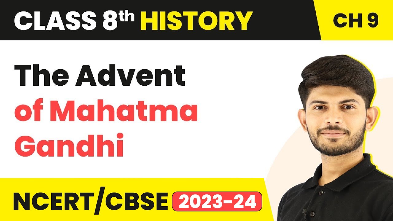 The Advent of Mahatma Gandhi - The Making of the National Movement 1870s - 1947 | Class 8 History