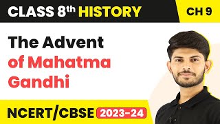 The Advent of Mahatma Gandhi - The Making of the National Movement 1870s - 1947 | Class 8 History