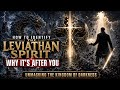 How to Identify the Leviathan Spirit and Why It's After You: Unmasking the Kingdom of Darkness