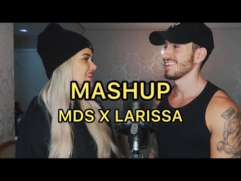 MDS X LARISSA (MASHUP) Dreicon, Laís Bianchessi