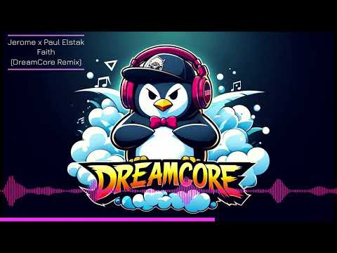 Jerome x Paul Elstak - Faith (DreamCore Remix)