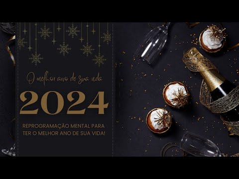 VIDEO 2024 melhor ano da sua vida - Reprogramação Mental Biokinesis para o melhor ano de sua vida