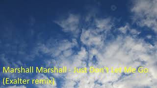 Just Don't Let Me Go - Marshall Marshall (tropical house remix)