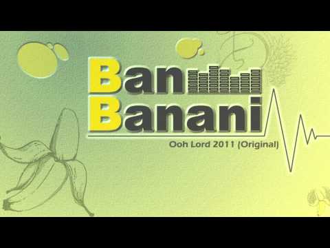 Ban Banani - Ooh Lord 2011 (Original)