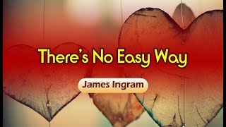 There&#39;s No Easy Way - James Ingram (KARAOKE VERSION)