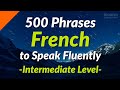 500 Slightly Long French Phrases To Speak Fluently Intermediate Level