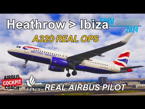REAL Airbus Pilot Flies Heathrow to Ibiza | British Airways A320 | MSFS 2024 Full Flight