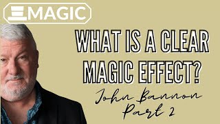 What is a Clear Magic Effect? A Deep Dive on John Bannon