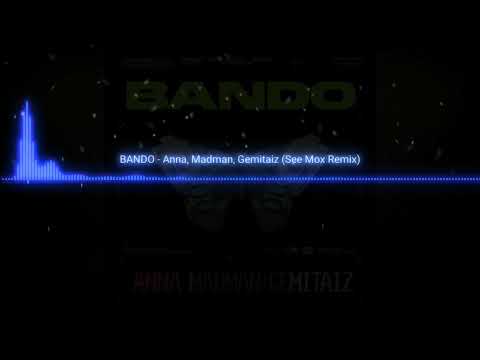 BANDO - Anna, Madman, Gemitaiz (See Mox Remix) Melbourne bounce [BASS BOOSTED]