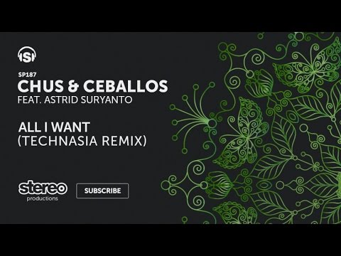 Chus & Ceballos - All I Want ft. Astrid Suryanto (Technasia Remix)