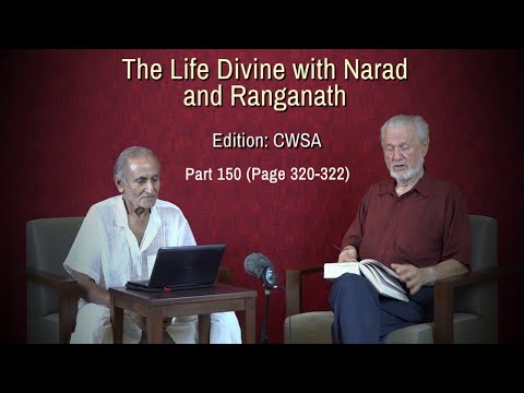 The Life Divine with Narad and Ranganath - Part 150 - Book 02, Ch. 1 (Pg 320-322)