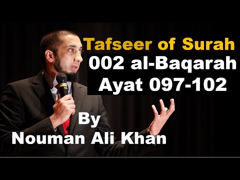 Tafseer of Surah - 002 al-Baqarah, Ayat 097-102 | Nouman Ali Khan | #noumanalikhan #tafseer