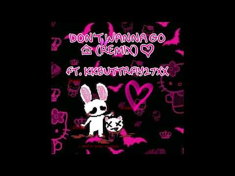 DON'T WANNA GO HOME (REMIX) ft. @KkButTerFLY27Xx