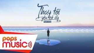 Thay Tôi Yêu Cô Ấy (ĐNSTĐ) - Thanh Hưng | Official Lyrics Video