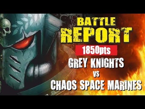 Grey Knights vs Chaos Space Marines 1850pts Battle Report