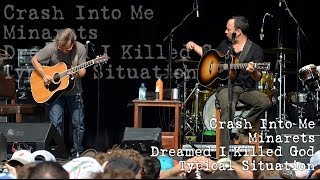 Dave Matthews &amp; Tim Reynolds - Crash Into Me - Minarets - Dreamed I Killed God - Typical S. (Audios)