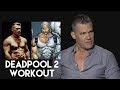 Josh Brolin On His DEADPOOL 2 Workout And Diet To Play CABLE