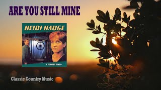 Are You Still Mine - Heidi Hauge