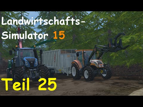 Let's Play Landwirtschafts Simulator 15 Forstwirtschaft Teil 25