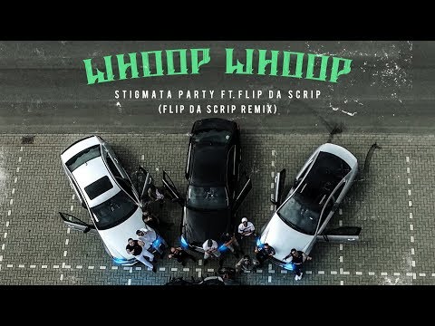 Stigmata Party ft. Flip Da Scrip - Whoop Whoop (Flip Da Scrip Remix)