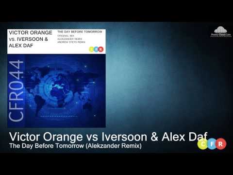 Victor Orange vs Iversoon & Alex Daf  - The Day Before Tomorrow (Alekzander Remix) CFR044