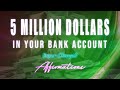 5 Million In Your Bank Account Super Charged Affirmations