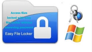 HOW TO ACCESS FILES LOCKED EASY FILE LOCKER WITH OUT PASSWORD