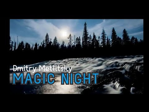 MAGIC NIGHT - Dmitry Metlitsky (Music Video)
