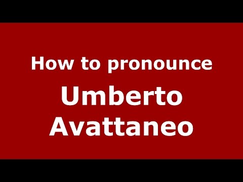 How to pronounce Umberto Avattaneo (Italian/Italy)  - PronounceNames.com